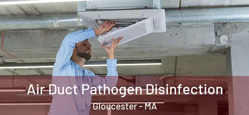 Air Duct Pathogen Disinfection Gloucester - MA