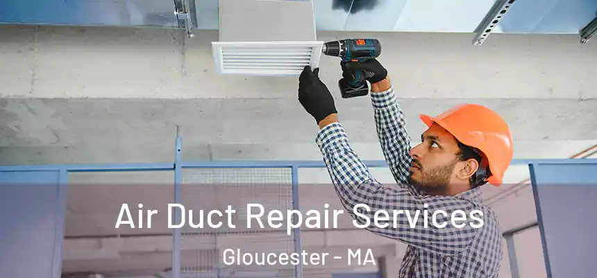 Air Duct Repair Services Gloucester - MA
