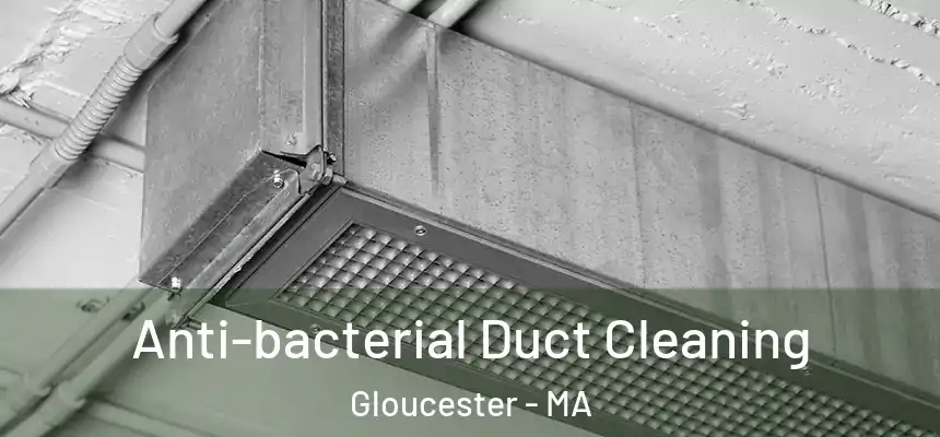 Anti-bacterial Duct Cleaning Gloucester - MA