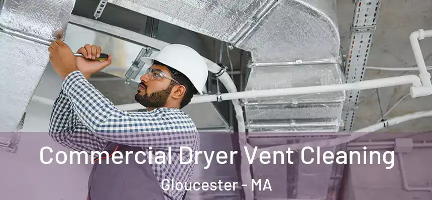 Commercial Dryer Vent Cleaning Gloucester - MA