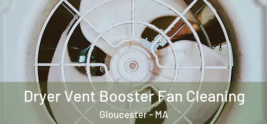 Dryer Vent Booster Fan Cleaning Gloucester - MA