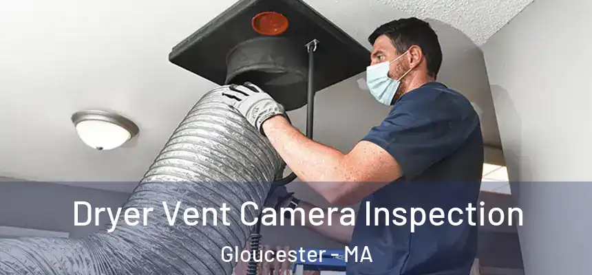 Dryer Vent Camera Inspection Gloucester - MA