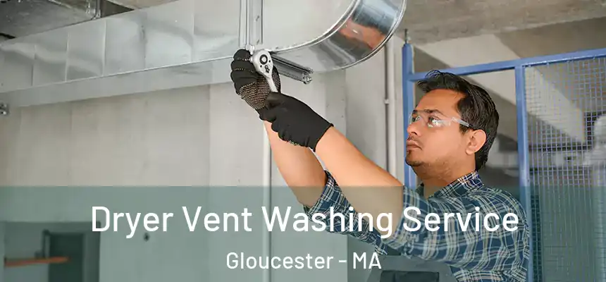 Dryer Vent Washing Service Gloucester - MA