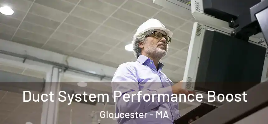  Duct System Performance Boost Gloucester - MA