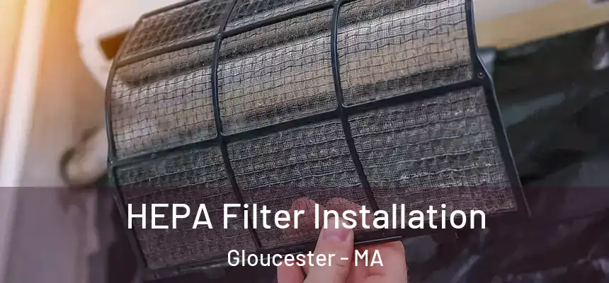 HEPA Filter Installation Gloucester - MA