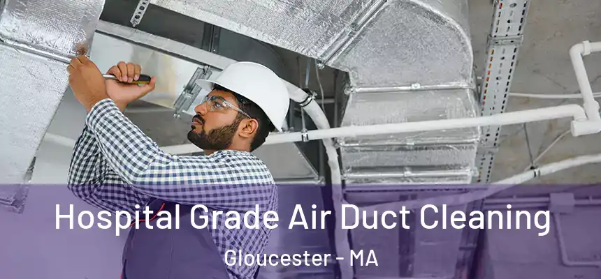  Hospital Grade Air Duct Cleaning Gloucester - MA