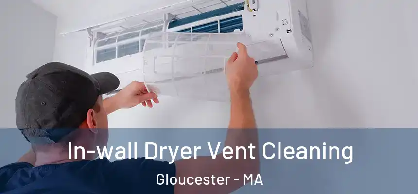 In-wall Dryer Vent Cleaning Gloucester - MA