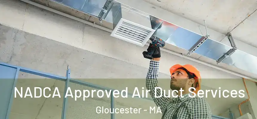 NADCA Approved Air Duct Services Gloucester - MA