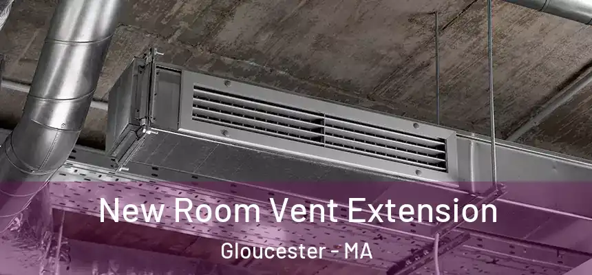  New Room Vent Extension Gloucester - MA