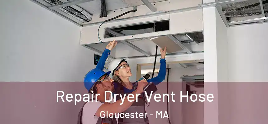 Repair Dryer Vent Hose Gloucester - MA