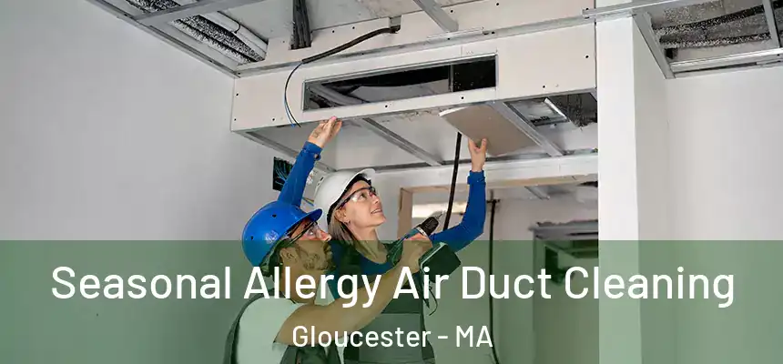 Seasonal Allergy Air Duct Cleaning Gloucester - MA